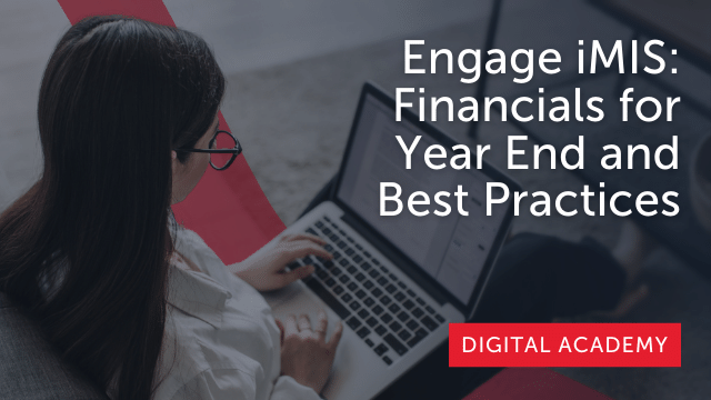 Engage iMIS: Financials for Year End and Best Practices Part 1